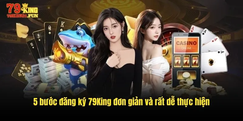 5 bước đăng ký 79King đơn giản và rất dễ thực hiện