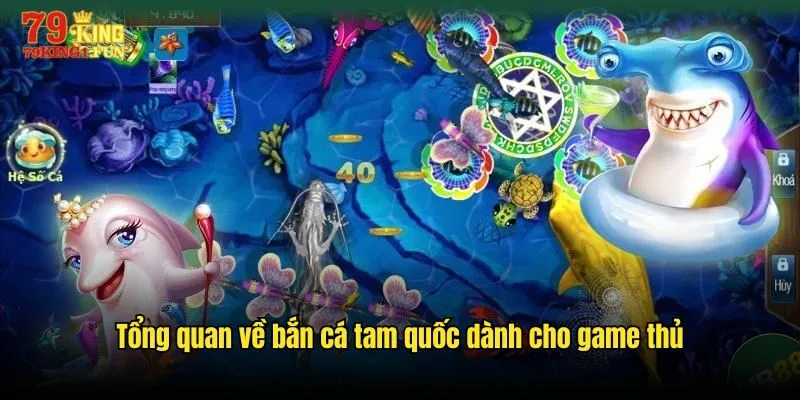 Tổng quan về bắn cá tam quốc dành cho game thủ