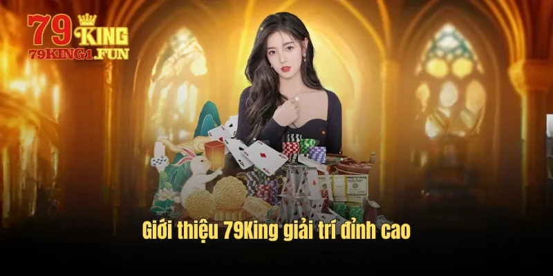Giới thiệu 79King giải trí đỉnh cao