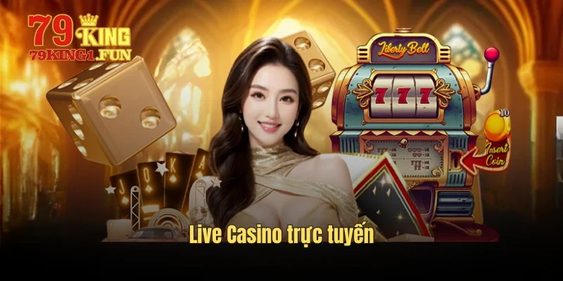 Live Casino trực tuyến